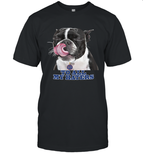 Buffalo Bills To All My Haters Dog Licking Unisex Jersey Tee
