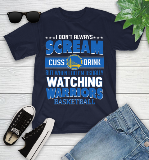 Golden State Warriors NBA Basketball I Scream Cuss Drink When I'm Watching My Team Youth T-Shirt 2