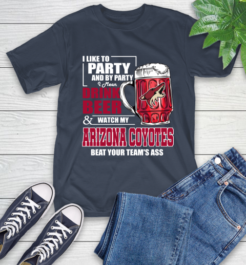 NHL I Like To Party And By Party I Mean Drink Beer And Watch My Arizona Coyotes Beat Your Team's Ass Hockey T-Shirt 3