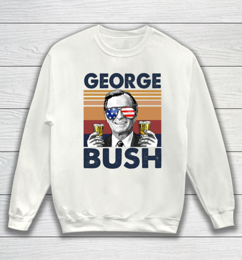 George Bush Drink Independence Day The 4th Of July Shirt Sweatshirt