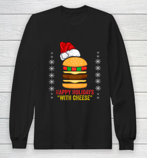 Happy Holidays with Cheese shirt Christmas cheeseburger Gift Long Sleeve T-Shirt