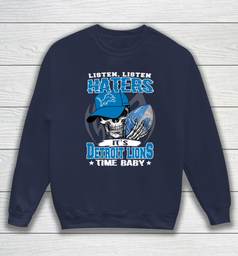Listen Haters It is LIONS Time Baby NFL Sweatshirt 2