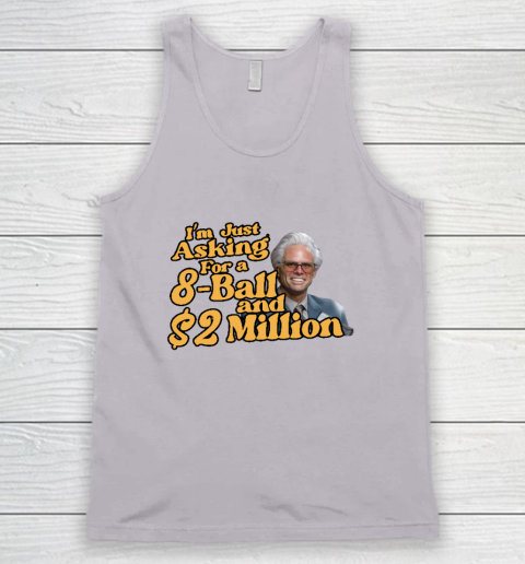 Baby Billy I'm Just Asking For A 8 Ball And 2 Million Dollars Tank Top 2
