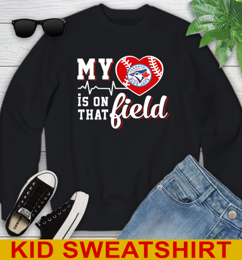 MLB My Heart Is On That Field Baseball Sports Toronto Blue Jays Youth Sweatshirt