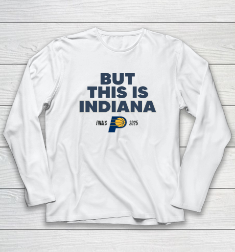 But This Is Indiana Long Sleeve T-Shirt