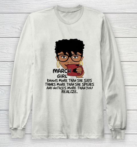 March Girl Knows More Than She Says Shirt Black Queens Birthday Long Sleeve T-Shirt 9