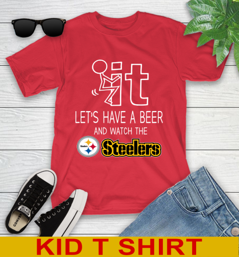 Pittsburgh Steelers Football NFL Let's Have A Beer And Watch Your Team Sports Youth T-Shirt 11
