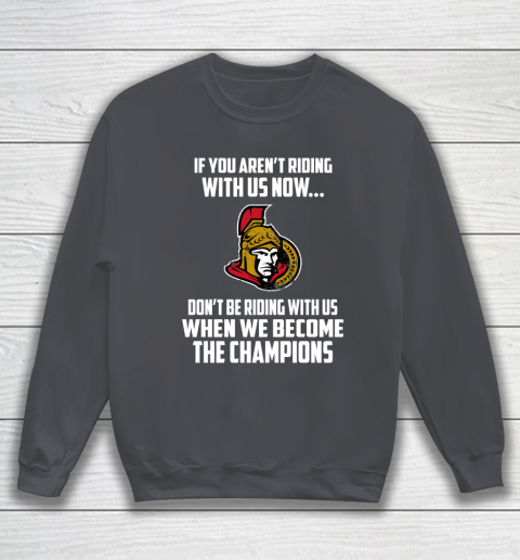 NHL Ottawa Senators Hockey We Become The Champions Sweatshirt 5 NHL Ottawa Senators Hockey We Become The Champions Sweatshirt - Image 5