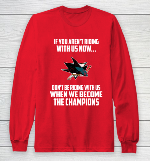 NHL San Jose Sharks Hockey We Become The Champions Long Sleeve T-Shirt 7