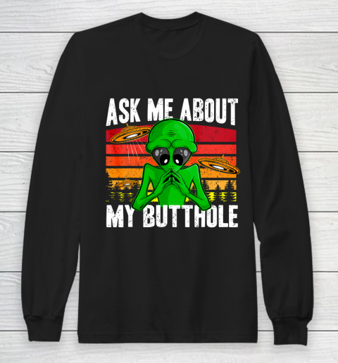 Vintage Funny UFO Abduction Ask Me About My Butthole Alien Long Sleeve T-Shirt