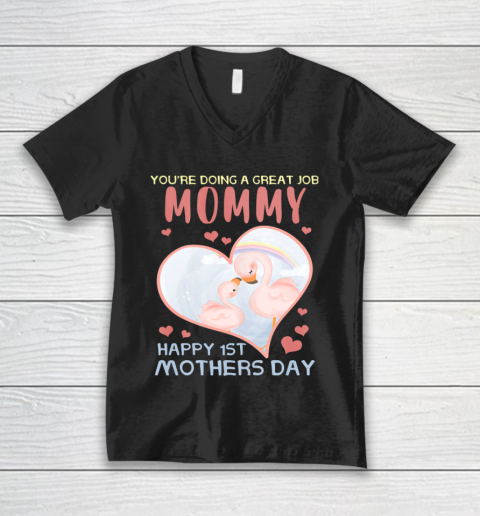 Womens You re Doing A Great Job Mommy Happy 1st Mother s Day V-Neck T-Shirt