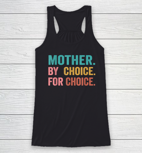 Mother By Choice For Choice Pro Choice Feminist Rights Racerback Tank