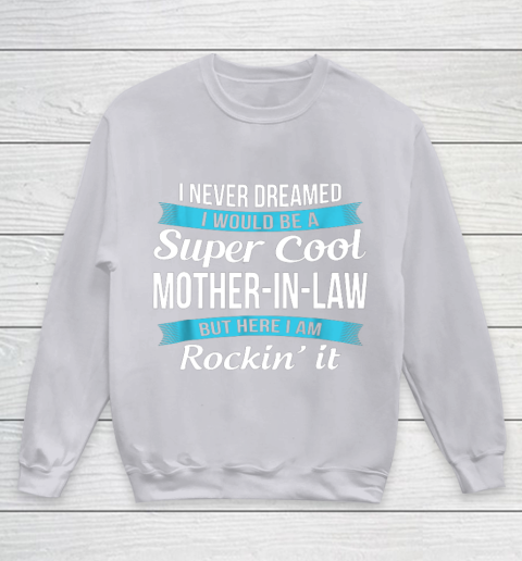Funny Mother in Law TShirts Mother's Day Gift Youth Sweatshirt 3