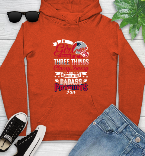 New England Patriots NFL Football A Girl Should Be Three Things Classy Sassy And A Be Badass Fan Youth Hoodie 4