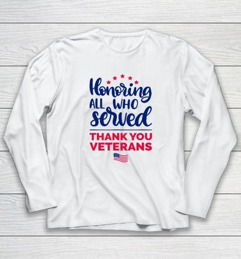 Honoring All Who Served Thank You Veterans Day Long Sleeve T-Shirt