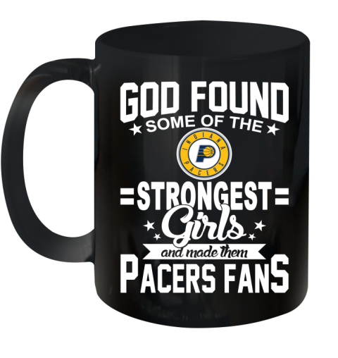 Indiana Pacers NBA Basketball God Found Some Of The Strongest Girls Adoring Fans Ceramic Mug 11oz