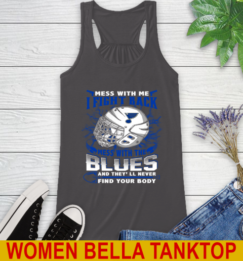 St.Louis Blues Mess With Me I Fight Back Mess With My Team And They'll Never Find Your Body Shirt Racerback Tank 10