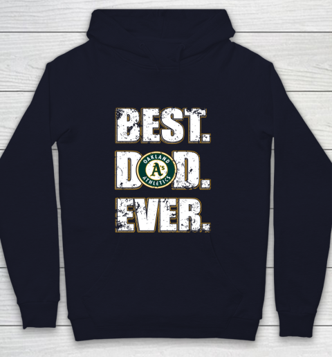 MLB Oakland Athletics Baseball Best Dad Ever Family Shirt Youth Hoodie 2