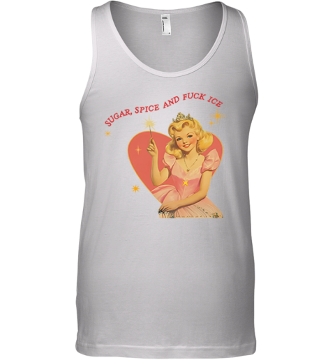 Sugar Spice And Fuck ICE Liberal Protest Tank Top