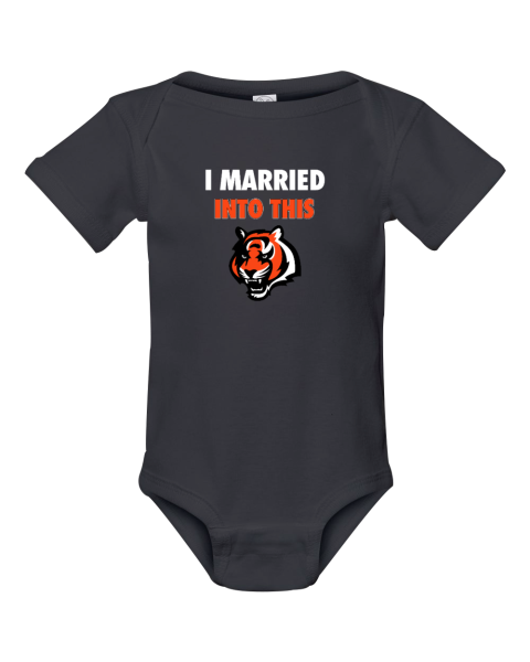 I Married Into This Cincinnati Bengals Infant Baby Rib Bodysuit