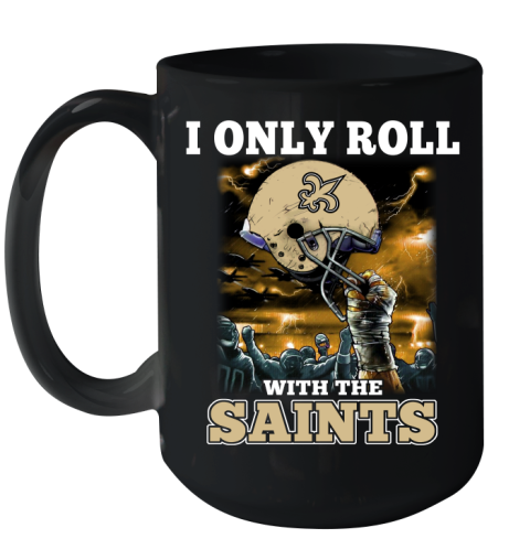 New Orleans Saints NFL Football I Only Roll With My Team Sports Ceramic Mug 15oz