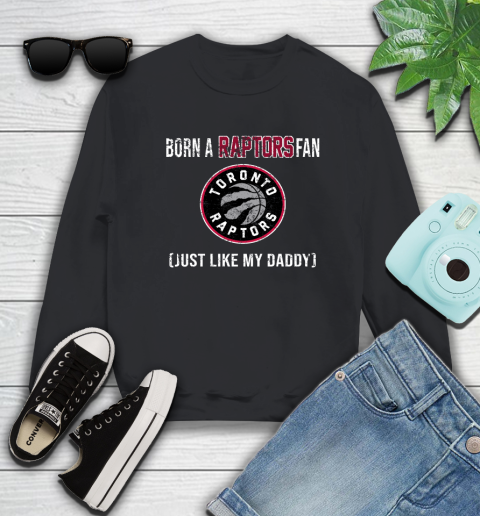 NBA Toronto Raptors Loyal Fan Just Like My Daddy Basketball Shirt Sweatshirt