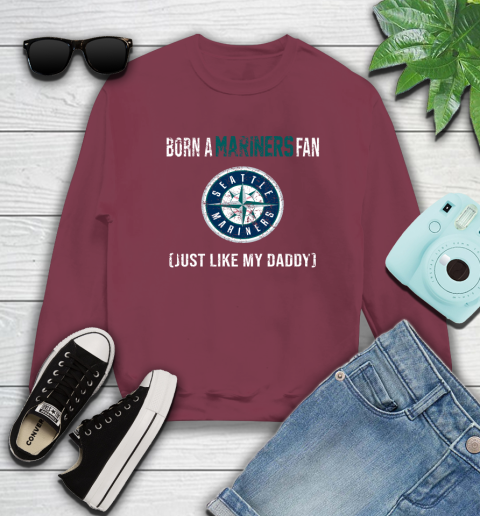 MLB Baseball Seattle Mariners Loyal Fan Just Like My Daddy Shirt Sweatshirt 5