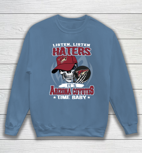 Listen Haters It is COYOTES Time Baby NHL Sweatshirt 6