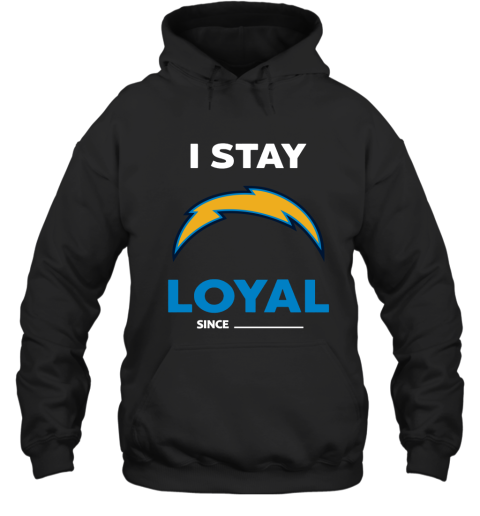 Los Angeles Chargers I Stay Loyal Since Personalized Hoodie