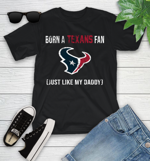 NFL Houston Texans Football Loyal Fan Just Like My Daddy Shirt Youth T-Shirt