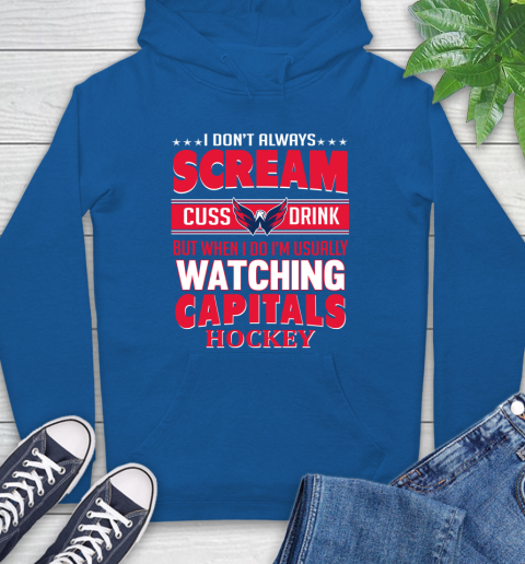 Washington Capitals NHL Hockey I Scream Cuss Drink When I'm Watching My Team Hoodie 9