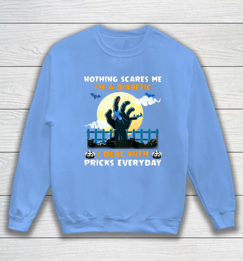 Nothing Scares Me I m A DIabetic I Deal With Pricks Everyday Sweatshirt 8