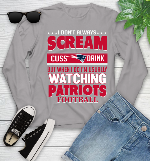 New England Patriots NFL Football I Scream Cuss Drink When I'm Watching My Team Youth Long Sleeve 5