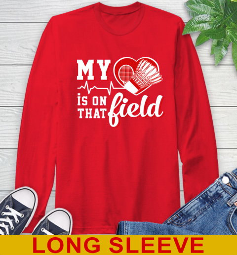 BADMINTON My Heart Is On That Field Sports Long Sleeve T-Shirt 12