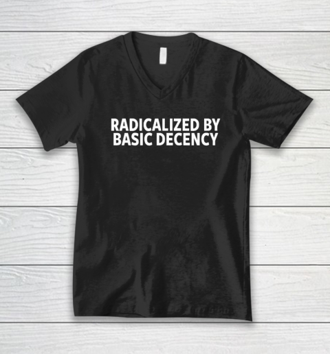 Radicalized By Basic Decency V-Neck T-Shirt