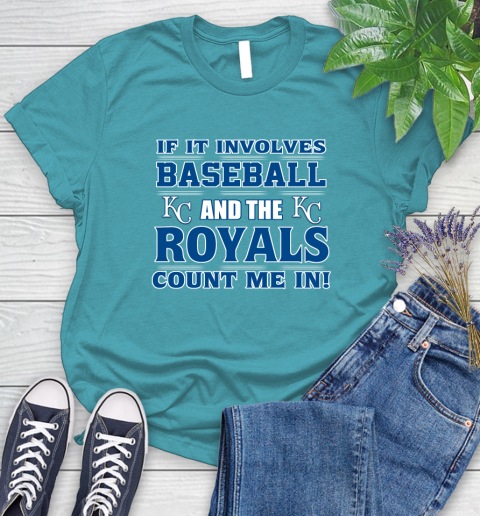 MLB If It Involves Baseball And The Kansas City Royals Count Me In Sports Women's T-Shirt 12