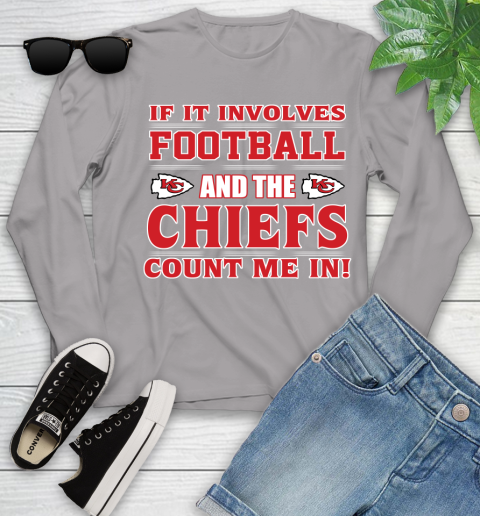 NFL If It Involves Football And The Kansas City Chiefs Count Me In Sports Youth Long Sleeve 5