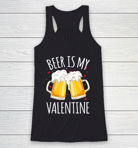 Beer Is My Valentine Shirt For Couples Gift Funny Beer Racerback Tank