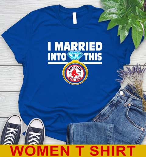 Boston Red Sox MLB Baseball I Married Into This My Team Sports Women's T-Shirt 10