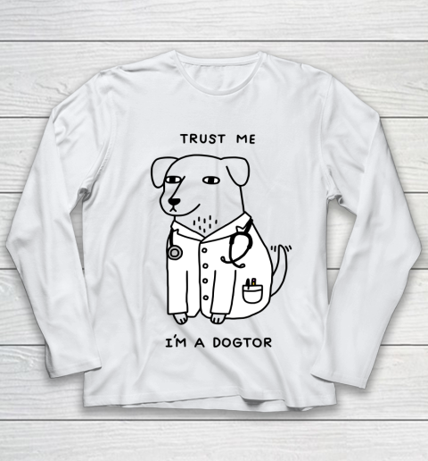 Trust Me I'm Dogtor Funny Dog Shirt Youth Long Sleeve