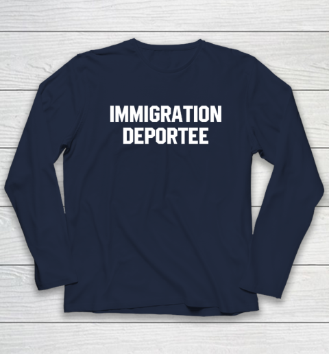 Immigration Deportee Long Sleeve T-Shirt 2