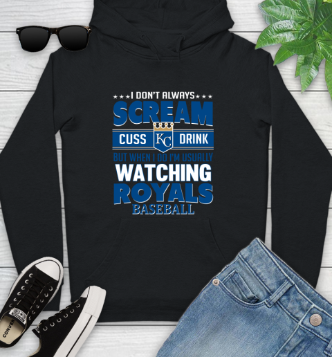 Kansas City Royals MLB I Scream Cuss Drink When I'm Watching My Team Youth Hoodie