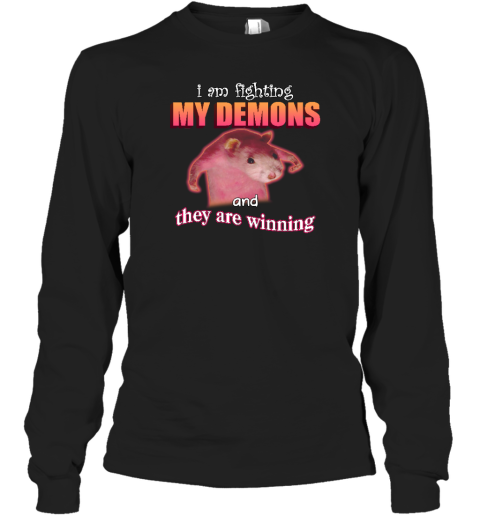 I'm Fighting My Demons And They Are Winning Rat Long Sleeve T