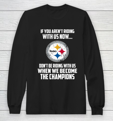 NFL Pittsburgh Steelers Football We Become The Champions Long Sleeve T-Shirt