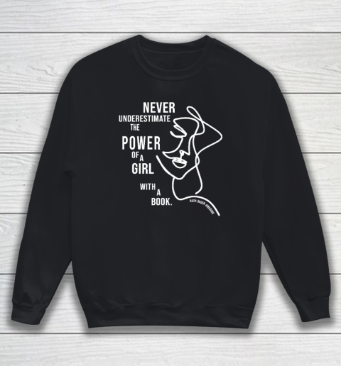 Ruth Bader Ginsburg Shirt Never Underestimate The Power Of A Girl With A Book Sweatshirt