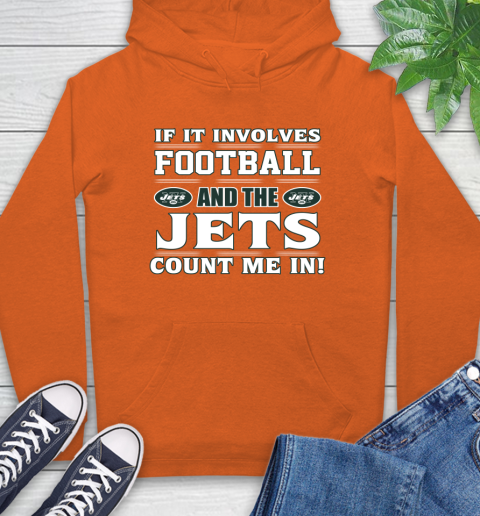 NFL If It Involves Football And The New York Jets Count Me In Sports Hoodie 5
