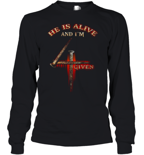 He Is Alive And I'm Given Youth Long Sleeve
