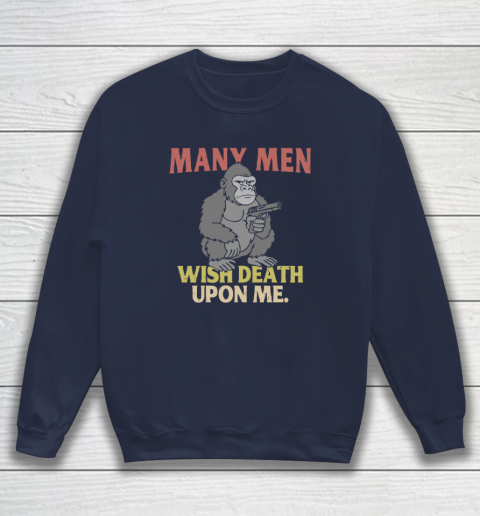 Gorilla Many Men Wish Death Upon Me Sweatshirt 2