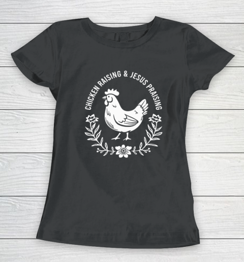 Chicken Raising & Jesus Praising Women's T-Shirt