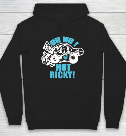 Oh No Not Ricky Hoodie